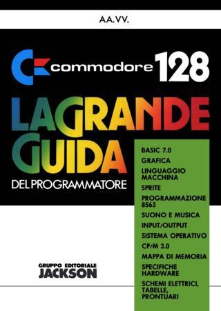Commodore 128 - La grande guida del programmatore (Gruppo Editoriale Jackson)